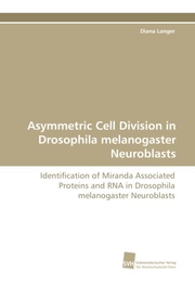 Asymmetric Cell Division in Drosophila melanogaster Neuroblasts