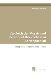 Vergleich der Mosaic und Perimount Bioprothese in Aortenposition