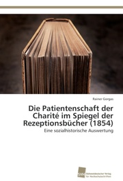 Die Patientenschaft der Charité im Spiegel der Rezeptionsbücher (1854)