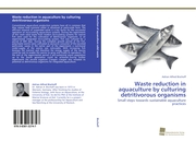 Waste reduction in aquaculture by culturing detritivorous organisms - Cover