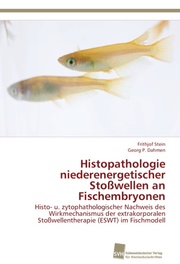 Histopathologie niederenergetischer Stoßwellen an Fischembryonen