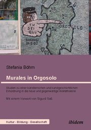 Murales in Orgosolo. Studien zu einer künstlerischen und kunstgeschichtlichen Einordnung in die neue und gegenwärtige Wandmalerei - Cover