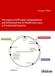 The Impact of Off Label, Compassionate and Unlicensed Use on Health Care Laws in Preselected Countries