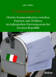 C'e posta per te - Direkte Kommunikation zwischen Parteien und Wählern im italienischen Parteiensystem der Zweiten Republik