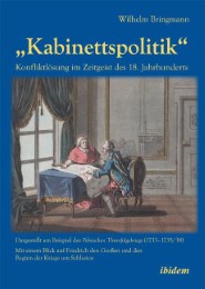 'Kabinettspolitik' - Konfliktlösung im Zeitgeist des 18. Jahrhunderts