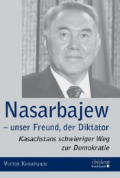 Nasarbajew - unser Freund, der Diktator
