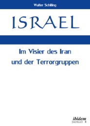 Israel. Im Visier des Iran und der Terrorgruppen