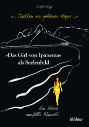 '... Mädchen von goldenem Körper ...'. 'Das Girl von Ipanema' als (Tom Jobims) Seelenbild