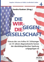 Die Wir-gegen-die-Gesellschaft: Warum der von Arthur M. Schlesinger vor 30 Jahren diagnostizierte Samen der identitätspolitischen Spaltung aufgegangen ist - Cover