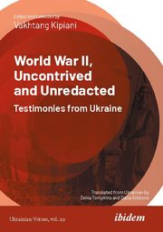 World War II, Uncontrived and Unredacted: Testimonies from Ukraine - Cover
