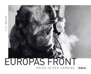Europas Front: Krieg in der Ukraine