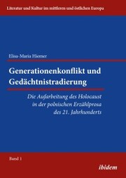 Generationenkonflikt und Gedächtnistradierung: Die Aufarbeitung des Holocaust in der polnischen Erzählprosa des 21. Jahrhunderts - Cover