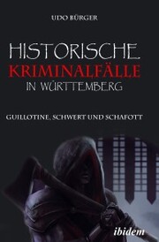 Historische Kriminalfälle in Württemberg
