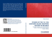 STUDIES OF THE 10-13th CENTURIES BLADE WEAPONS HISTORY IN BELARUS