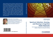 Spectrum Selection, Sensing, and Sharing in Cognitive Radio Networks