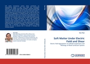 Soft Matter Under Electric Field and Shear