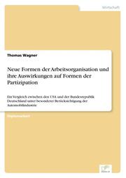 Neue Formen der Arbeitsorganisation und ihre Auswirkungen auf Formen der Partizipation - Cover
