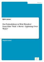 Der Todesdiskurs in Wim Wenders' Essay-Film 'Nick's Movie - Lightning Over Water'