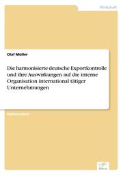 Die harmonisierte deutsche Exportkontrolle und ihre Auswirkungen auf die interne