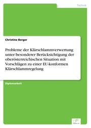 Probleme der Klärschlammverwertung unter besonderer Berücksichtigung der oberösterreichischen Situation mit Vorschlägen zu einer EU-konformen Klärschlammregelung - Cover