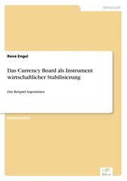 Das Currency Board als Instrument wirtschaftlicher Stabilisierung