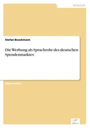 Die Werbung als Sprachrohr des deutschen Spendenmarktes - Cover