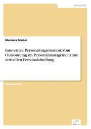 Innovative Personalorganisation: Vom Outsourcing im Personalmanagement zur virtuellen Personalabteilung - Cover