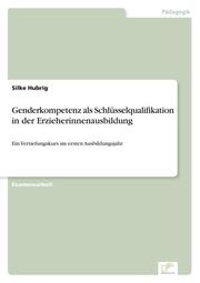 Genderkompetenz als Schlüsselqualifikation in der Erzieherinnenausbildung - Cover