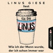 Ich bin Linus - Wie ich der Mann wurde, der ich schon immer war (Ungekürzt) - Cover