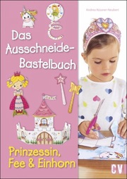 Das Ausschneide-Bastelbuch - Prinzessin, Fee & Einhorn - Cover
