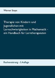 Therapie von Kindern und Jugendlichen mit Lernschwierigkeiten in Mathematik - ein Handbuch für Lerntherapeuten - Cover