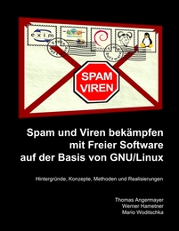 Spam und Viren bekämpfen mit Freier Software auf der Basis von GNU/Linux