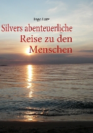 Silvers abenteuerliche Reise zu den Menschen - Cover