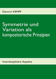 Symmetrie und Variation als kompositorische Prinzipien
