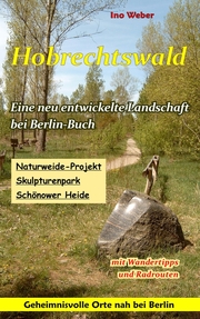 Hobrechtswald - Eine neu entwickelte Landschaft bei Berlin-Buch