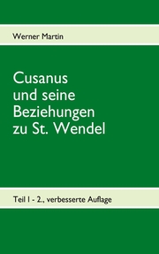 Cusanus und seine Beziehungen zu St. Wendel
