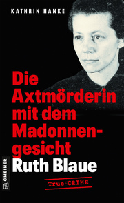 Ruth Blaue - Die Axtmörderin mit dem Madonnengesicht - Cover