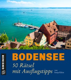 Bodensee - 50 Rätsel mit Ausflugstipps