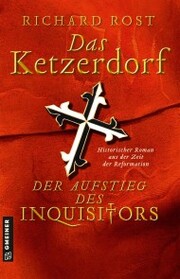 Das Ketzerdorf - Der Aufstieg des Inquisitors - Cover