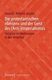 Die protestantischen »Sekten« und der Geist des (Anti-)Imperialismus - Cover