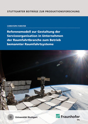 Referenzmodell zur Gestaltung der Serviceorganisation in Unternehmen der Raumfahrtbranche zum Betrieb bemannter Raumfahrtsysteme