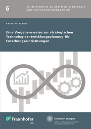 Eine Vorgehensweise zur strategischen Technologieentwicklungsplanung für Forschungseinrichtungen