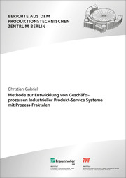 Methode zur Entwicklung von Geschäftsprozessen Industrieller Produkt-Service Systeme mit Prozess-Fraktalen