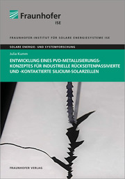 Entwicklung eines PVD-Metallisierungskonzeptes für industrielle rückseitenpassivierte und -kontaktierte Silicium-Solarzellen - Cover