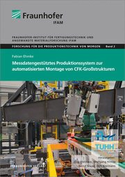 Messdatengestütztes Produktionssystem zur automatisierten Montage von CFK-Großstrukturen. - Cover