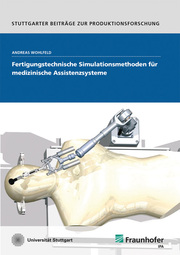 Fertigungstechnische Simulationsmethoden für medizinische Assistenzsysteme.