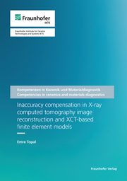 Inaccuracy compensation in X-ray computed tomography image reconstruction and XCT-based finite element models.