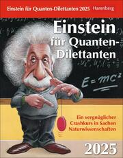 Einstein für Quanten-Dilettanten Tagesabreißkalender 2025