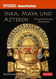 SPIEGEL GESCHICHTE Inka, Maya und Azteken Wochen-Kulturkalender 2025 - Cover