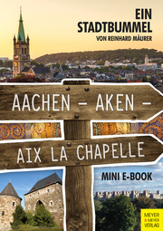 Aachen - Aken - Aix la Chapelle - Mini-E-Book